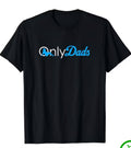 Only Dads Shirt