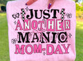 Manic Mom Day Tshirt
